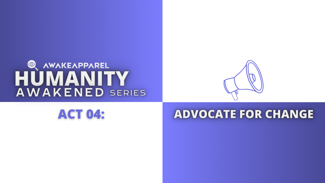 ACT 04: ADVOCATE FOR CHANGE