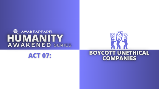 ACT 07: BOYCOTT UNETHICAL COMPANIES