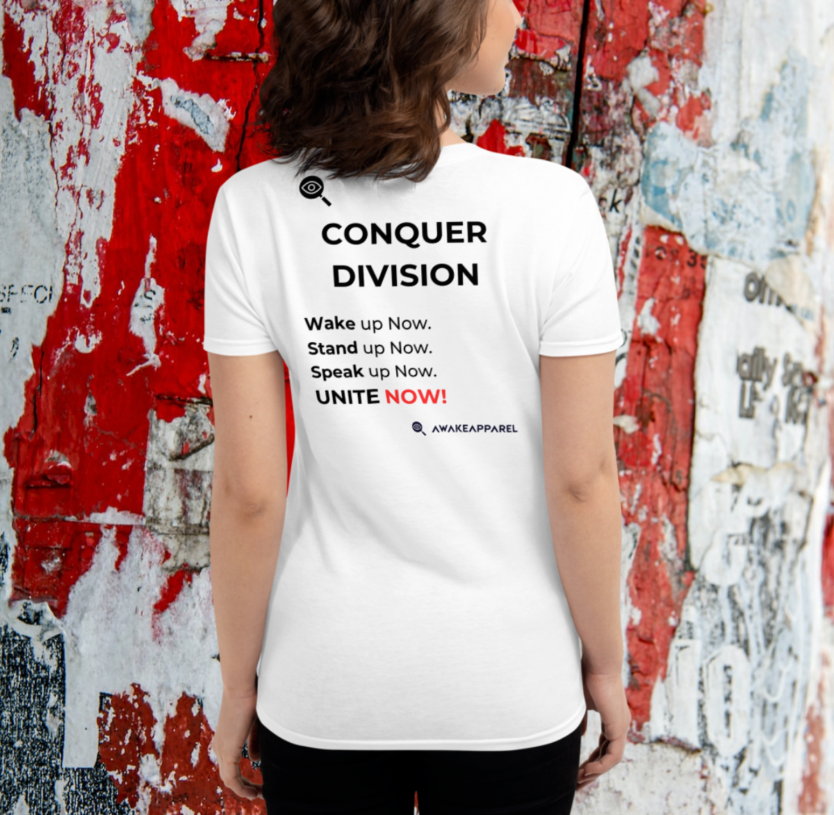 Back of white Conscience Comfort Women's T-Shirt - 'Conquer Division: Wake up NOW! Stand up NOW! Speak up NOW! Unite NOW!' with AwakeApparel Logo