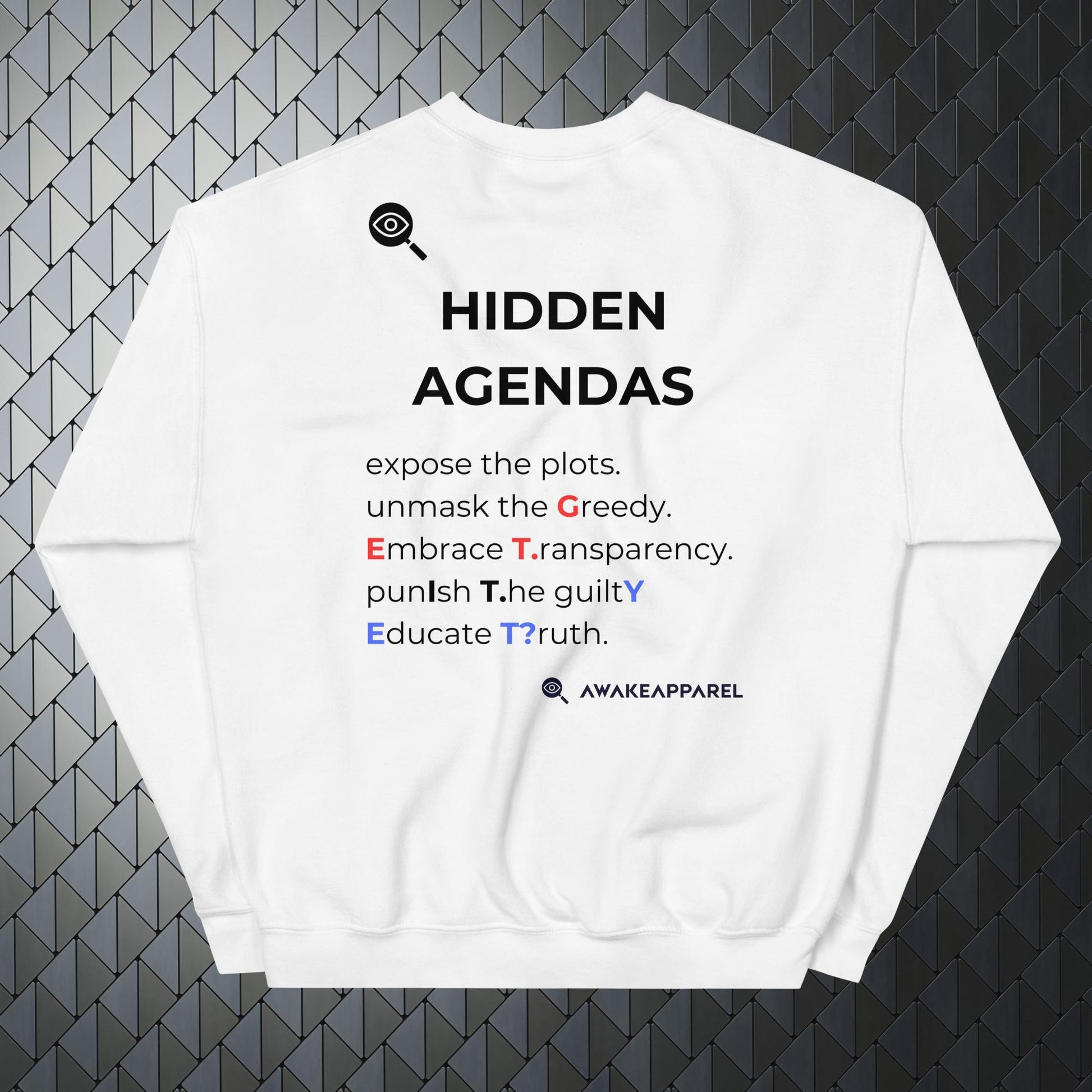 Back of White Mindful Comfort Sweatshirt - 'Expose the plots. Unmask the Greedy. Embrace Transparency. Punish The Guilty. Educate Truth.' with AwakeApparel Logo