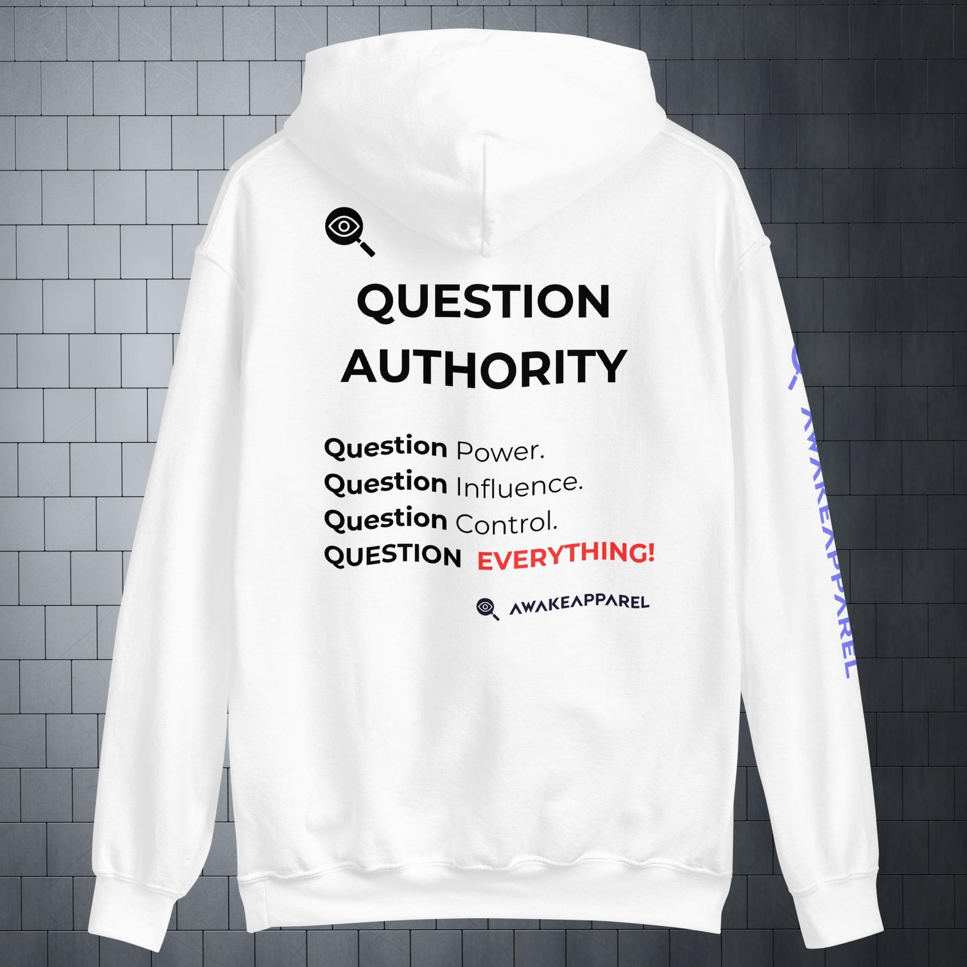  Back of White Courageous Comfort Hoodie - 'Question Power. Question Influence. Question Control. QUESTION EVERYTHING.' with AwakeApparel Logo.