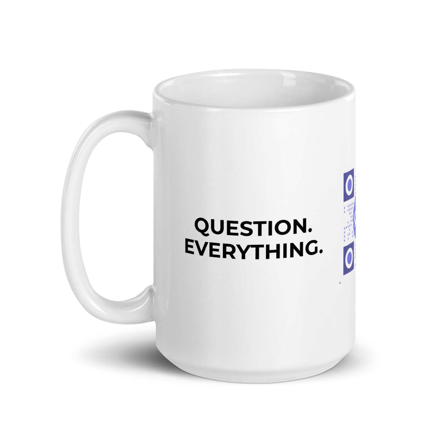 MUG - Question. Everything.